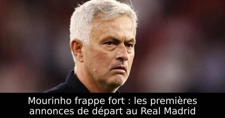 Mourinho frappe fort : les premières annonces de départ au Real Madrid
