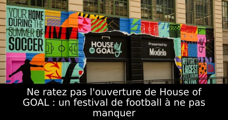 Ne ratez pas l'ouverture de House of GOAL : un festival de football à ne pas manquer