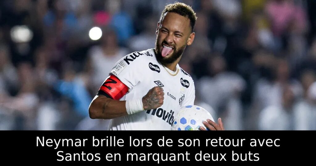 Neymar brille lors de son retour avec Santos en marquant deux buts