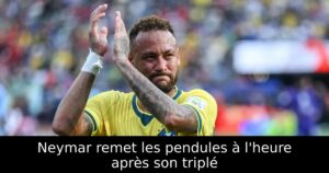 Neymar remet les pendules à l&rsquo;heure après son triplé