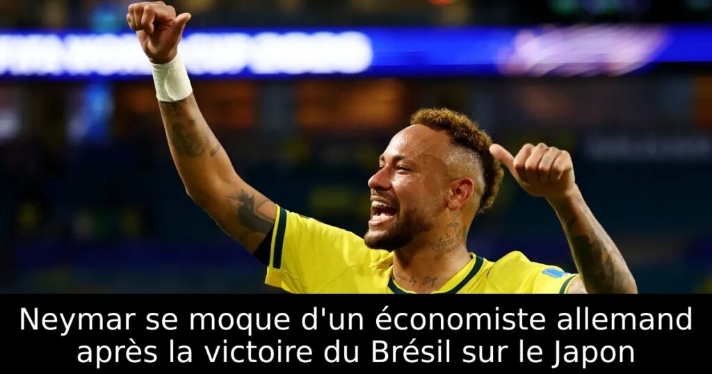 Neymar se moque d&rsquo;un économiste allemand après la victoire du Brésil sur le Japon