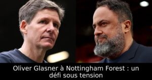 Oliver Glasner à Nottingham Forest : un défi sous tension
