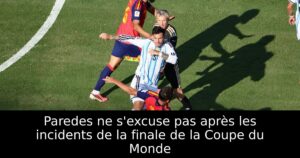 Paredes ne s&rsquo;excuse pas après les incidents de la finale de la Coupe du Monde