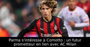 Parma s&rsquo;intéresse à Comotto : un futur prometteur en lien avec AC Milan