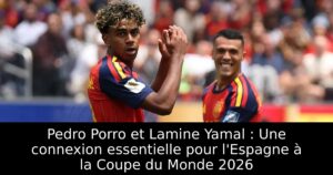 Pedro Porro et Lamine Yamal : Une connexion essentielle pour l&rsquo;Espagne à la Coupe du Monde 2026