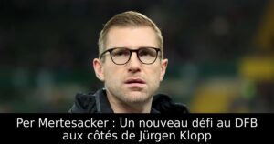 Per Mertesacker : Un nouveau défi au DFB aux côtés de Jürgen Klopp