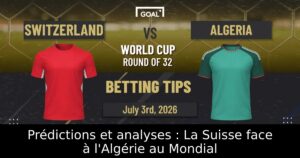 Prédictions et analyses : La Suisse face à l&rsquo;Algérie au Mondial