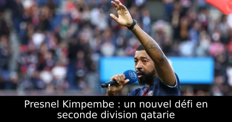 Presnel Kimpembe : un nouvel défi en seconde division qatarie
