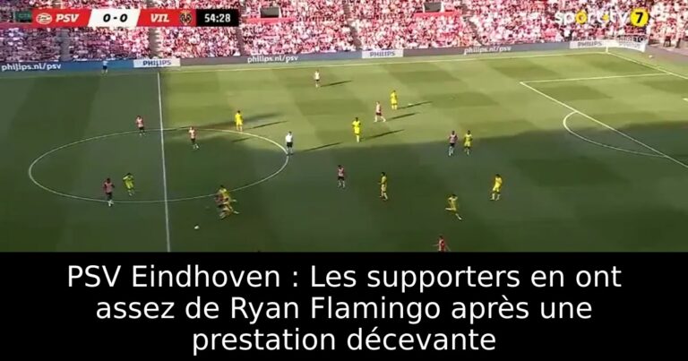 PSV Eindhoven : Les supporters en ont assez de Ryan Flamingo après une prestation décevante