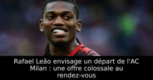 Rafael Leão envisage un départ de l&rsquo;AC Milan : une offre colossale au rendez-vous