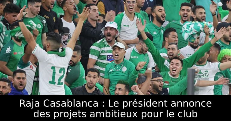 Raja Casablanca : Le président annonce des projets ambitieux pour le club
