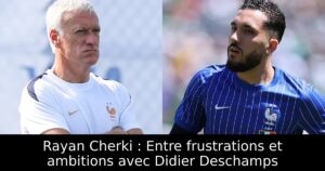 Rayan Cherki : Entre frustrations et ambitions avec Didier Deschamps