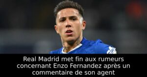 Real Madrid met fin aux rumeurs concernant Enzo Fernandez après un commentaire de son agent