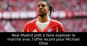 Real Madrid prêt à faire exploser le marché avec l&rsquo;offre record pour Michael Olise