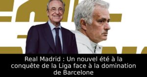 Real Madrid : Un nouvel été à la conquête de la Liga face à la domination de Barcelone