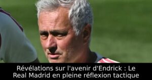 Révélations sur l&rsquo;avenir d&rsquo;Endrick : Le Real Madrid en pleine réflexion tactique