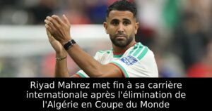 Riyad Mahrez met fin à sa carrière internationale après l&rsquo;élimination de l&rsquo;Algérie en Coupe du Monde