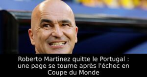 Roberto Martinez quitte le Portugal : une page se tourne après l&rsquo;échec en Coupe du Monde