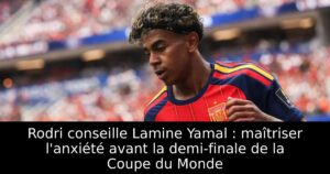 Rodri conseille Lamine Yamal : maîtriser l&rsquo;anxiété avant la demi-finale de la Coupe du Monde