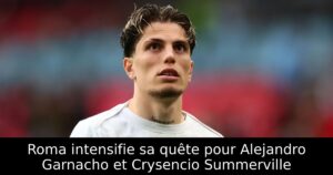 Roma intensifie sa quête pour Alejandro Garnacho et Crysencio Summerville
