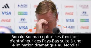 Ronald Koeman quitte ses fonctions d&rsquo;entraîneur des Pays-Bas suite à une élimination dramatique au Mondial