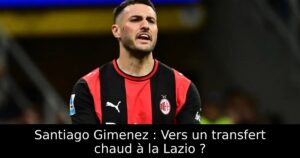 Santiago Gimenez : Vers un transfert chaud à la Lazio ?