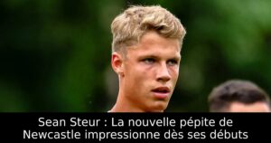 Sean Steur : La nouvelle pépite de Newcastle impressionne dès ses débuts