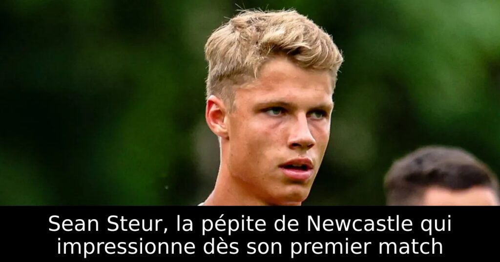 Sean Steur, la pépite de Newcastle qui impressionne dès son premier match