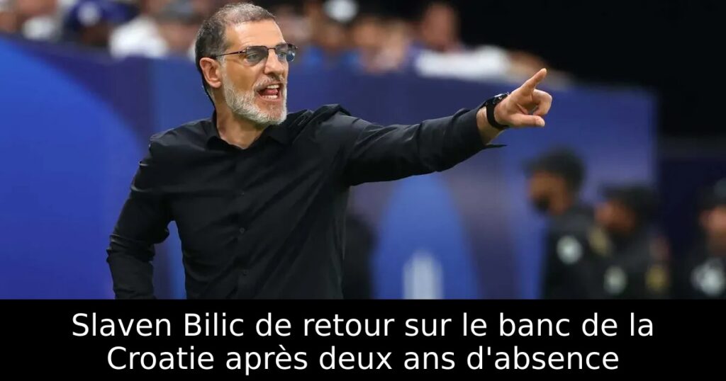 Slaven Bilic de retour sur le banc de la Croatie après deux ans d&rsquo;absence