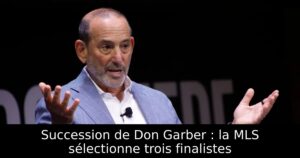 Succession de Don Garber : la MLS sélectionne trois finalistes