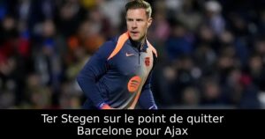 Ter Stegen sur le point de quitter Barcelone pour Ajax