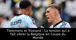 Tielemans et Trossard : La tension qui a fait vibrer la Belgique en Coupe du Monde