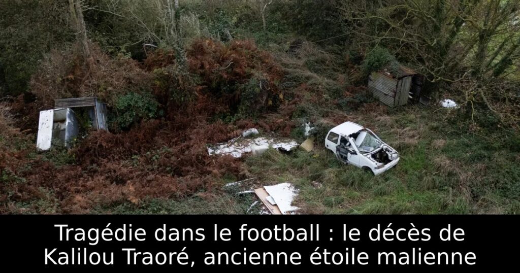 Tragédie dans le football : le décès de Kalilou Traoré, ancienne étoile malienne