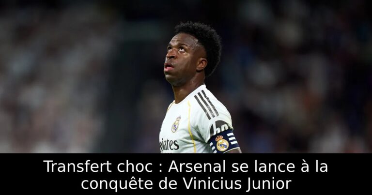 Transfert choc : Arsenal se lance à la conquête de Vinicius Junior