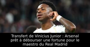 Transfert de Vinicius Junior : Arsenal prêt à débourser une fortune pour le maestro du Real Madrid