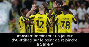 Transfert imminent : un joueur d&rsquo;Al-Ittihad sur le point de rejoindre la Serie A