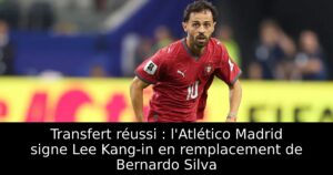 Transfert réussi : l&rsquo;Atlético Madrid signe Lee Kang-in en remplacement de Bernardo Silva