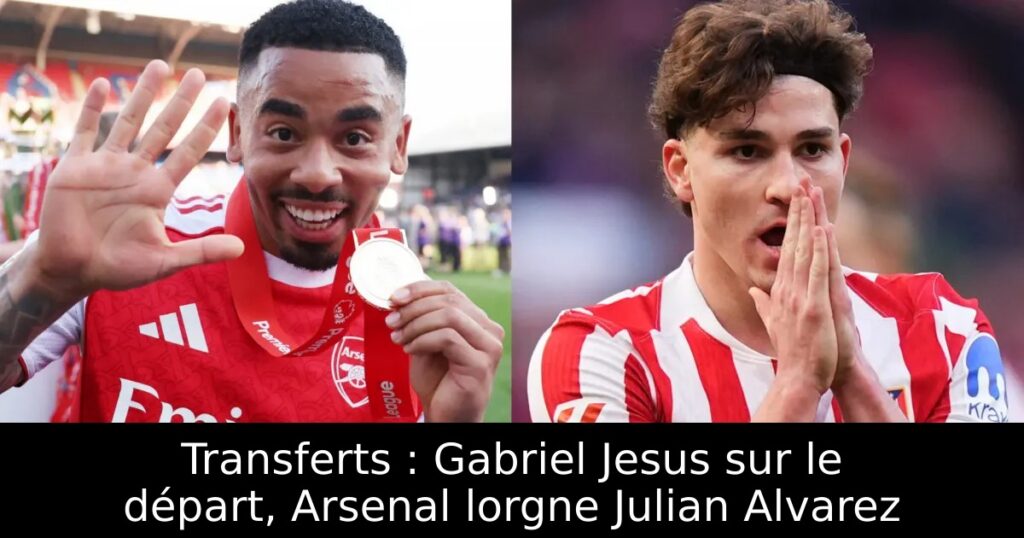 Transferts : Gabriel Jesus sur le départ, Arsenal lorgne Julian Alvarez