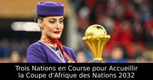 Trois Nations en Course pour Accueillir la Coupe d&rsquo;Afrique des Nations 2032