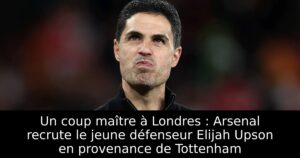 Un coup maître à Londres : Arsenal recrute le jeune défenseur Elijah Upson en provenance de Tottenham