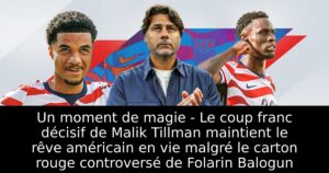 Un moment de magie – Le coup franc décisif de Malik Tillman maintient le rêve américain en vie malgré le carton rouge controversé de Folarin Balogun