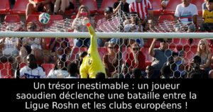 Un trésor inestimable : un joueur saoudien déclenche une bataille entre la Ligue Roshn et les clubs européens !