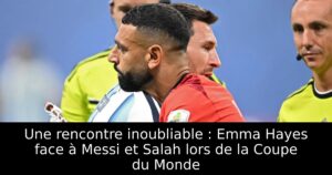 Une rencontre inoubliable : Emma Hayes face à Messi et Salah lors de la Coupe du Monde