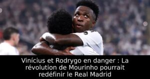 Vinícius et Rodrygo en danger : La révolution de Mourinho pourrait redéfinir le Real Madrid