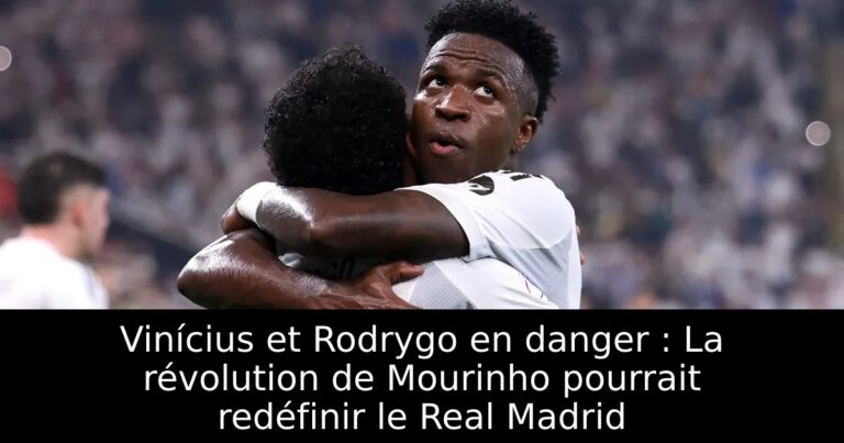 Vinícius et Rodrygo en danger : La révolution de Mourinho pourrait redéfinir le Real Madrid