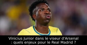 Vinicius Junior dans le viseur d&rsquo;Arsenal : quels enjeux pour le Real Madrid ?
