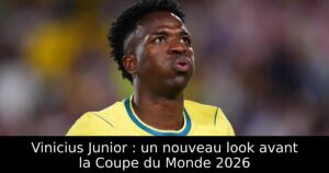 Vinicius Junior : un nouveau look avant la Coupe du Monde 2026