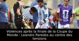 Violences après la finale de la Coupe du Monde : Leandro Paredes au centre des tensions