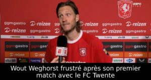 Wout Weghorst frustré après son premier match avec le FC Twente