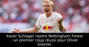 Xaver Schlager rejoint Nottingham Forest : un premier coup réussi pour Oliver Glasner